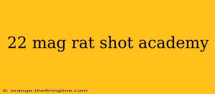 22 mag rat shot academy