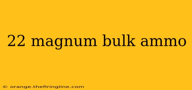 22 magnum bulk ammo