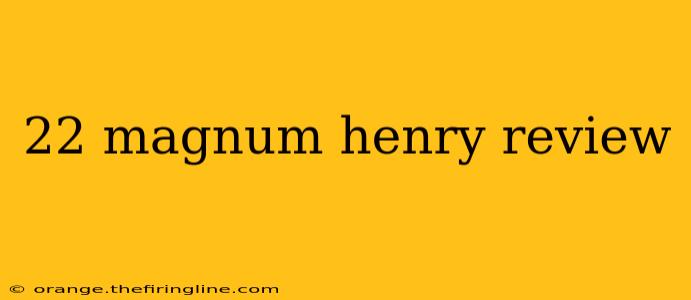 22 magnum henry review