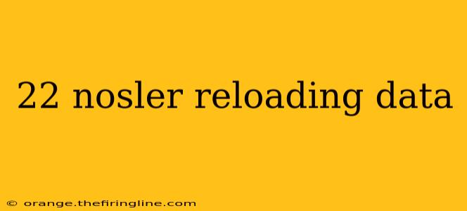 22 nosler reloading data