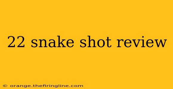 22 snake shot review