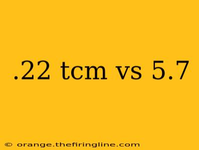 .22 tcm vs 5.7