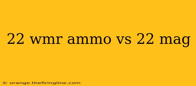 22 wmr ammo vs 22 mag