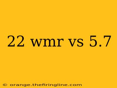 22 wmr vs 5.7