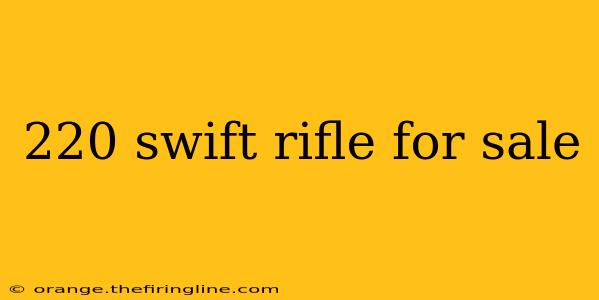 220 swift rifle for sale