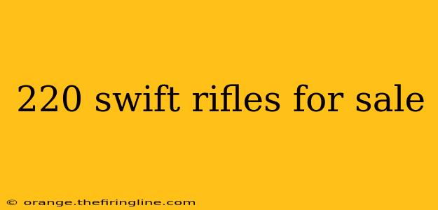 220 swift rifles for sale