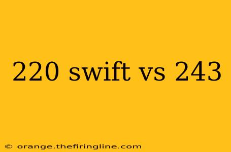 220 swift vs 243