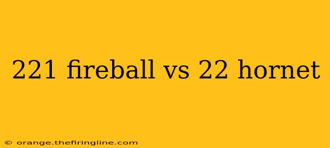 221 fireball vs 22 hornet