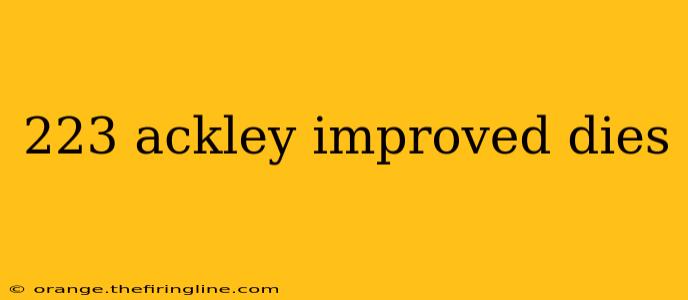 223 ackley improved dies