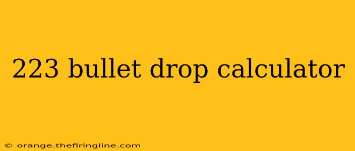 223 bullet drop calculator