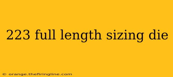 223 full length sizing die