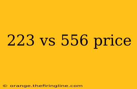 223 vs 556 price