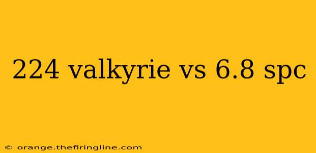 224 valkyrie vs 6.8 spc