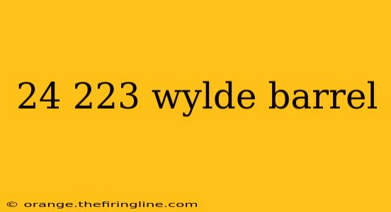 24 223 wylde barrel