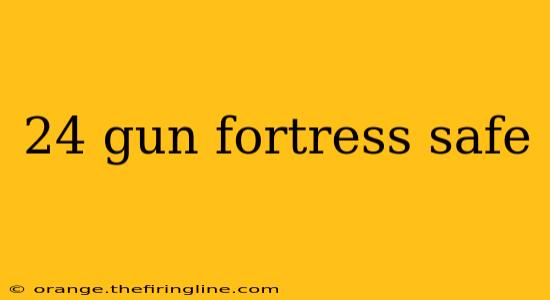 24 gun fortress safe