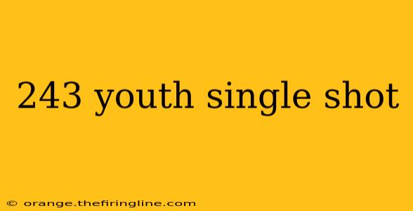 243 youth single shot