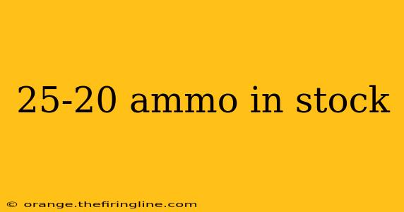 25-20 ammo in stock