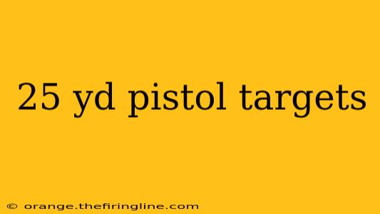 25 yd pistol targets