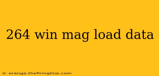 264 win mag load data