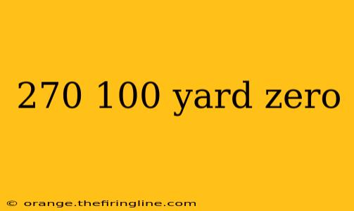 270 100 yard zero