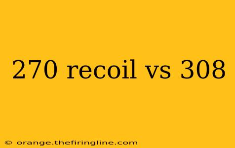 270 recoil vs 308