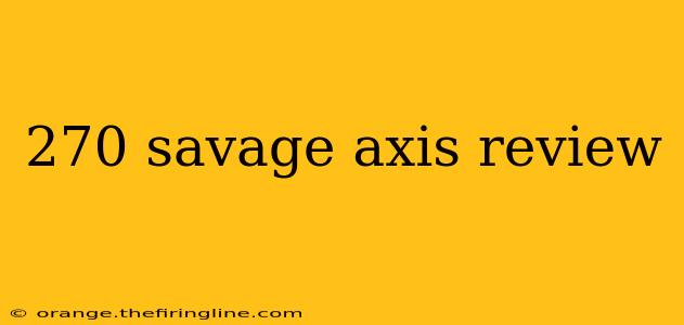 270 savage axis review