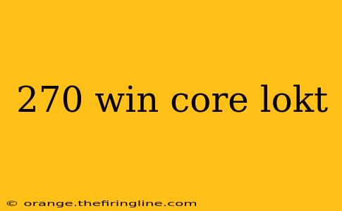 270 win core lokt