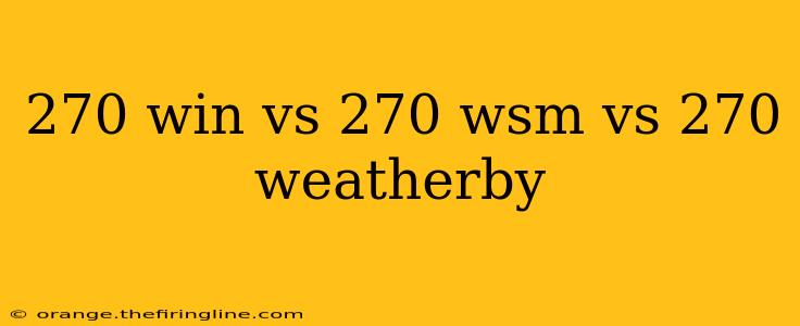 270 win vs 270 wsm vs 270 weatherby