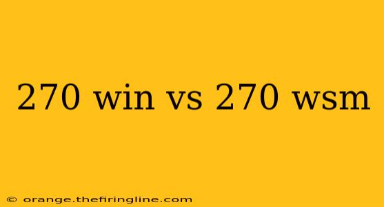 270 win vs 270 wsm