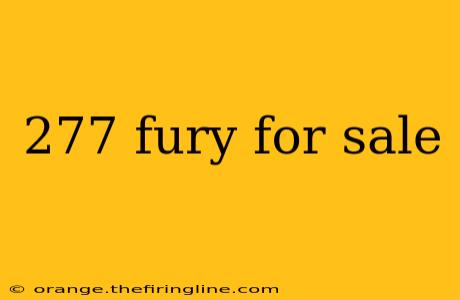 277 fury for sale