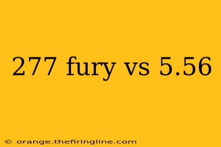 277 fury vs 5.56