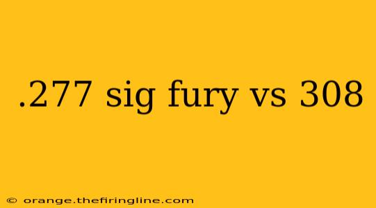 .277 sig fury vs 308