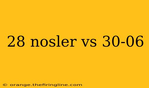 28 nosler vs 30-06