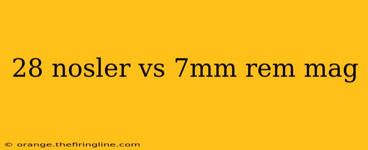 28 nosler vs 7mm rem mag