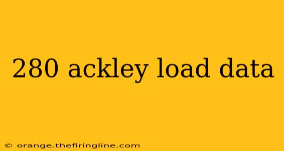 280 ackley load data