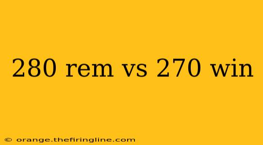 280 rem vs 270 win