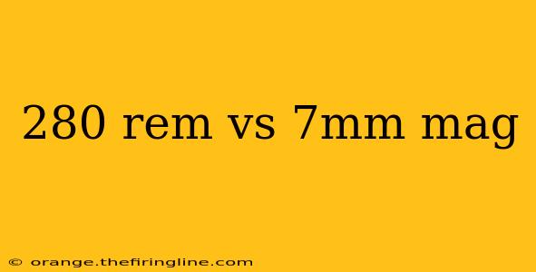 280 rem vs 7mm mag