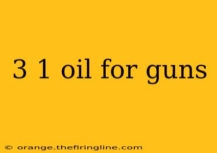 3 1 oil for guns