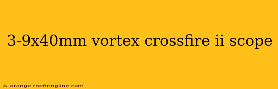 3-9x40mm vortex crossfire ii scope