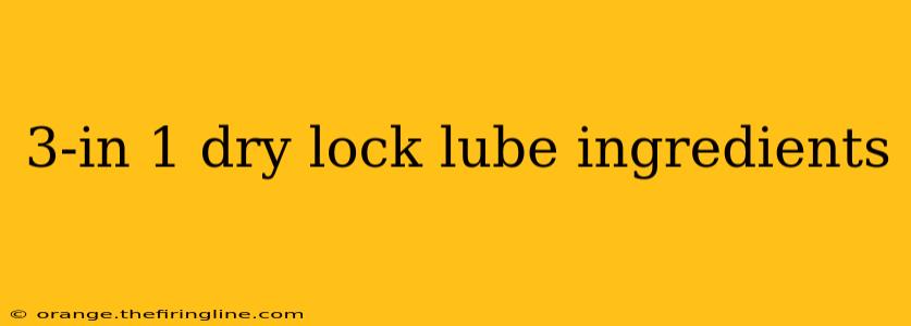 3-in 1 dry lock lube ingredients