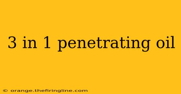 3 in 1 penetrating oil