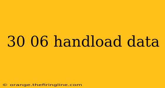 30 06 handload data