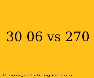 30 06 vs 270