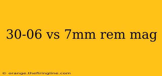 30-06 vs 7mm rem mag