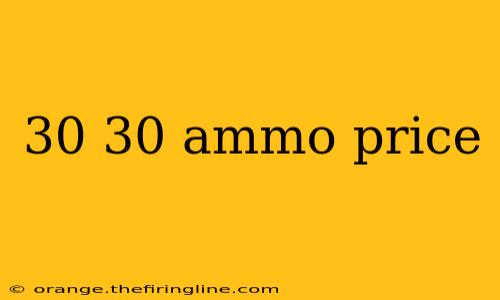 30 30 ammo price