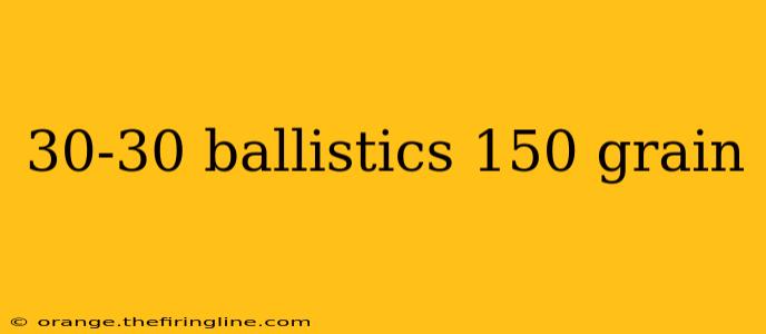 30-30 ballistics 150 grain