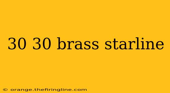 30 30 brass starline