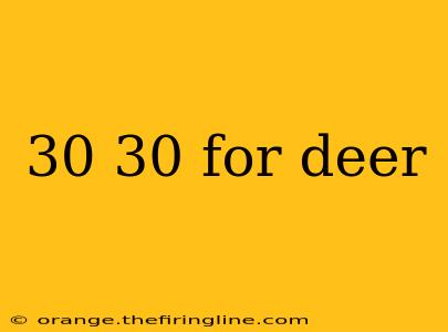 30 30 for deer