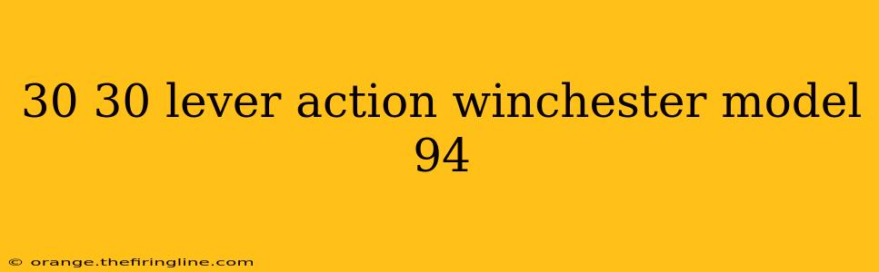 30 30 lever action winchester model 94