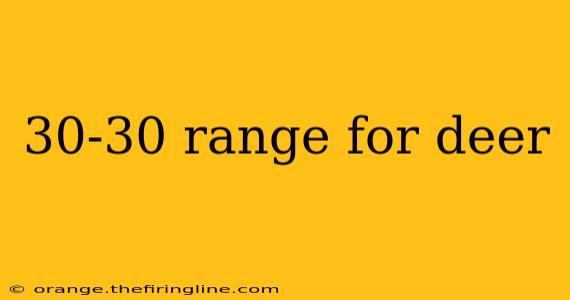 30-30 range for deer